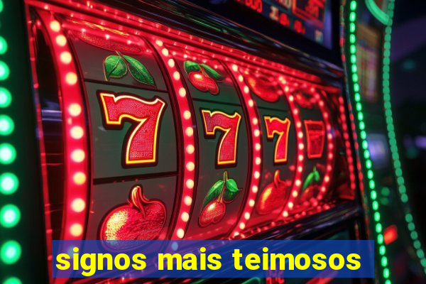 signos mais teimosos